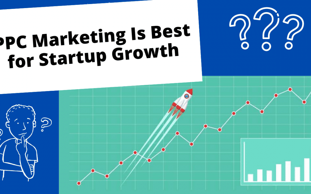 Why Pay-per-Click Marketing Is Best for Startup Growth