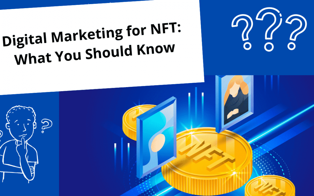 Digital Marketing for NFT: What You Should Know