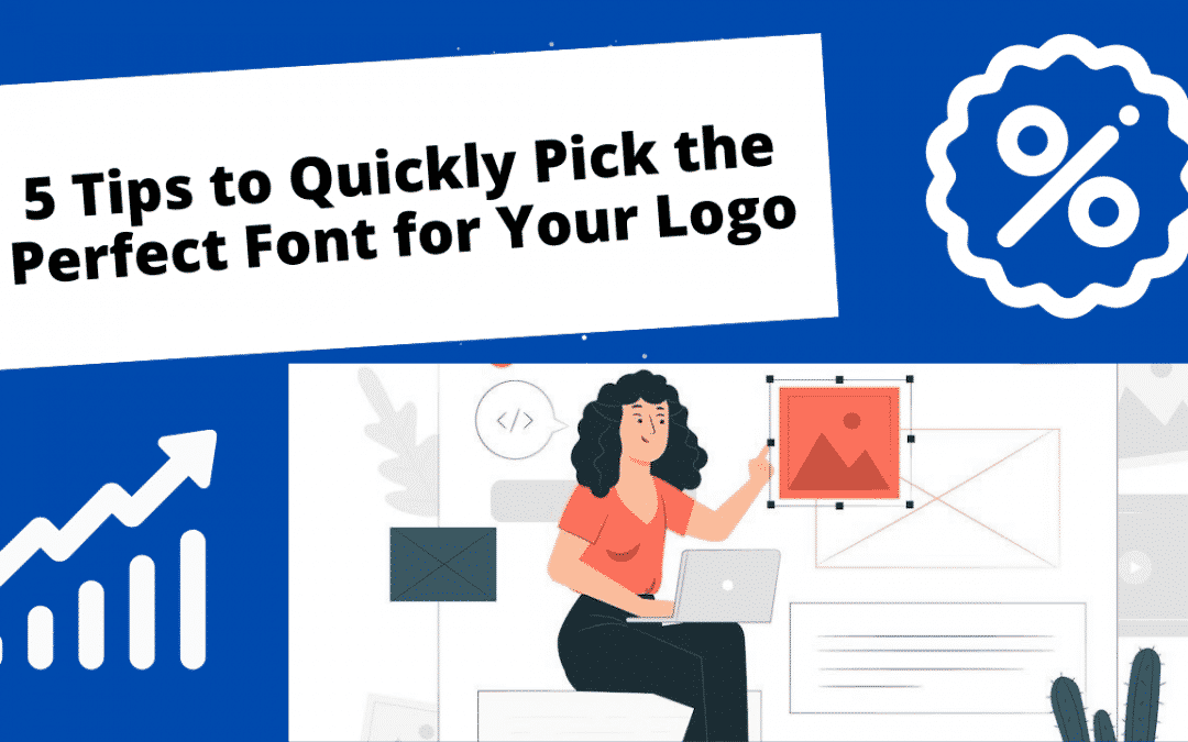 5 Tips to Quickly Pick the Perfect Font for Your Logo
