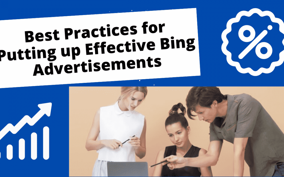 Best Practices for Putting up Effective Bing Advertisements