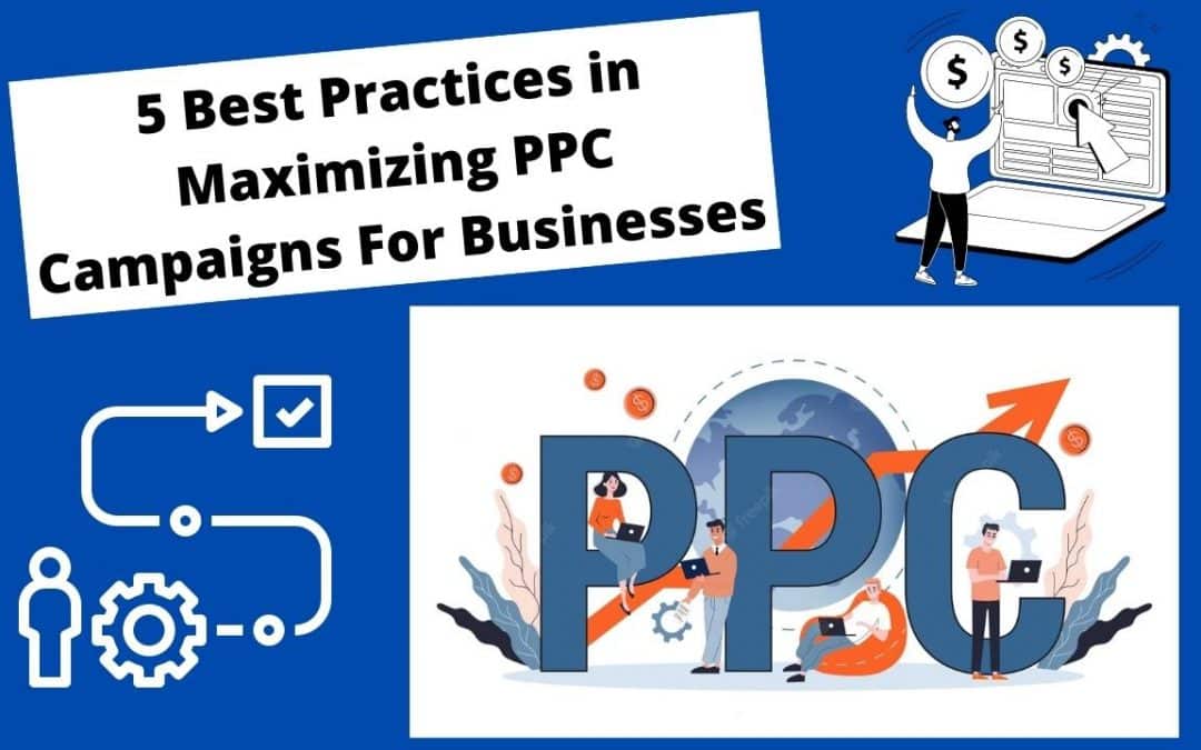 5 Best Practices in Maximizing PPC Campaigns For Businesses