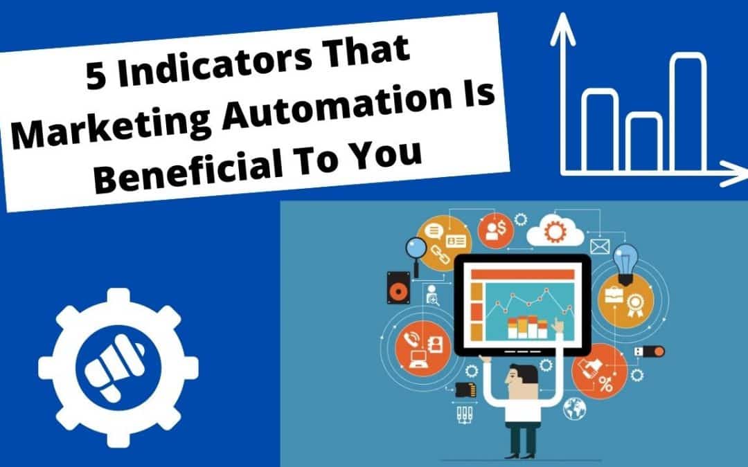 5 Indicators That Marketing Automation is Beneficial To You