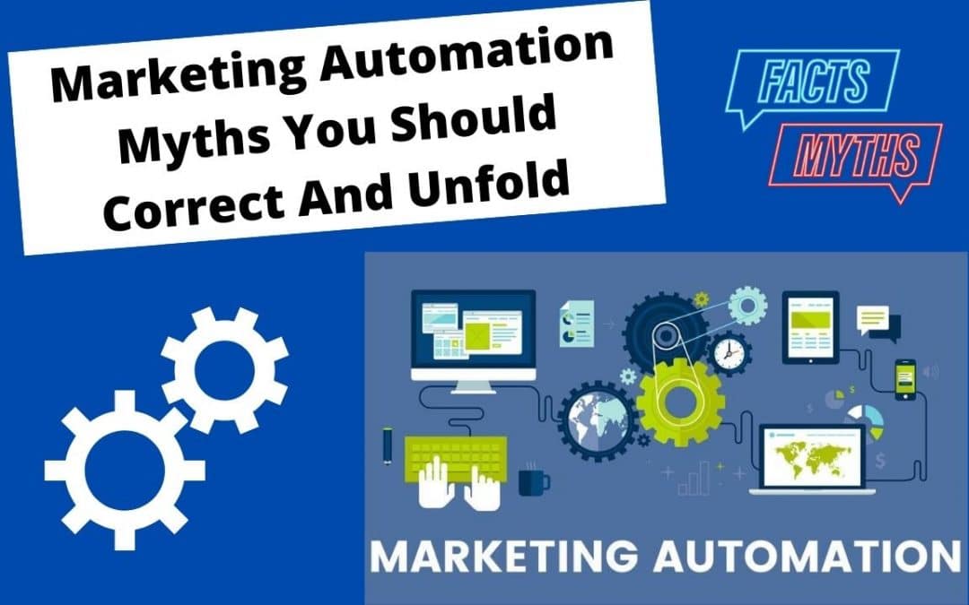 Marketing Automation Myths You Should Correct and Unfold