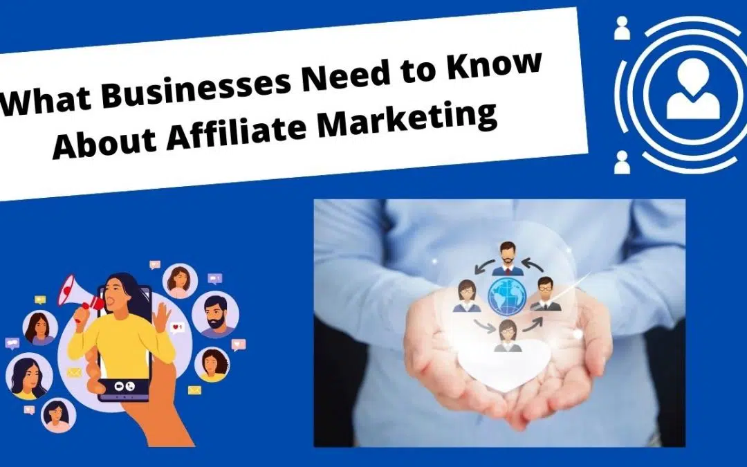 What Businesses Need to Know About Affiliate Marketing