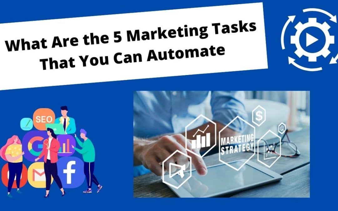 What Are the 5 Marketing Tasks That You Can Automate