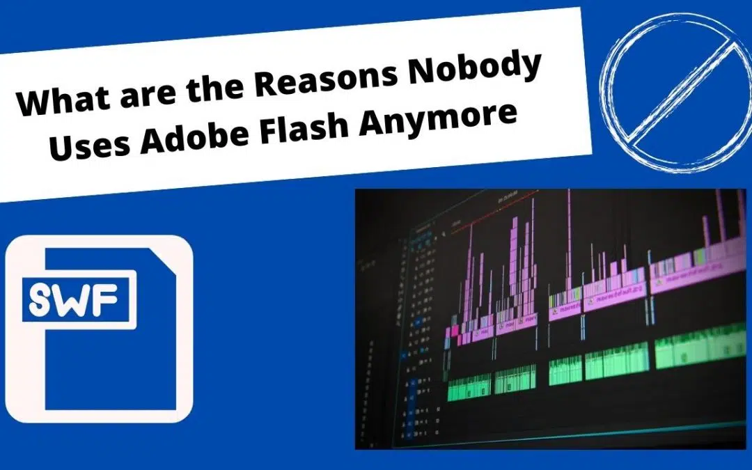 What are the Reasons Nobody Uses Adobe Flash Anymore