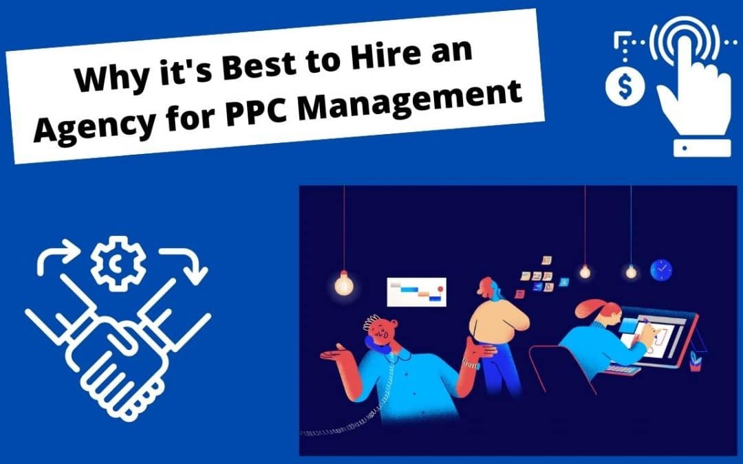 Why It’s Best to Hire an Agency for PPC Management