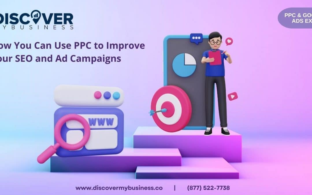 How You Can Use PPC to Improve Your SEO and Ad Campaigns