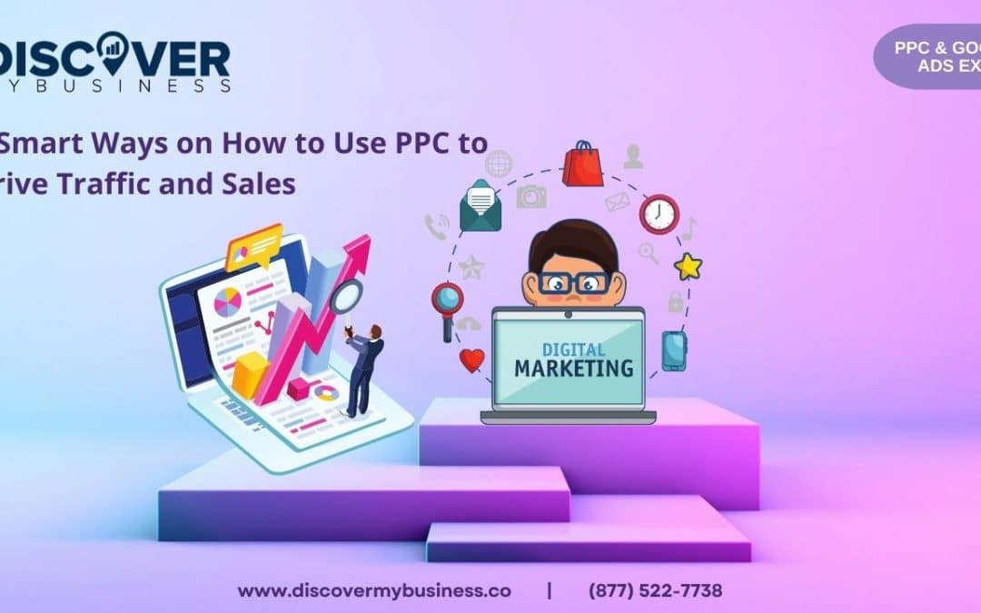 7 Smart Ways on How to Use PPC to Drive Traffic and Sales