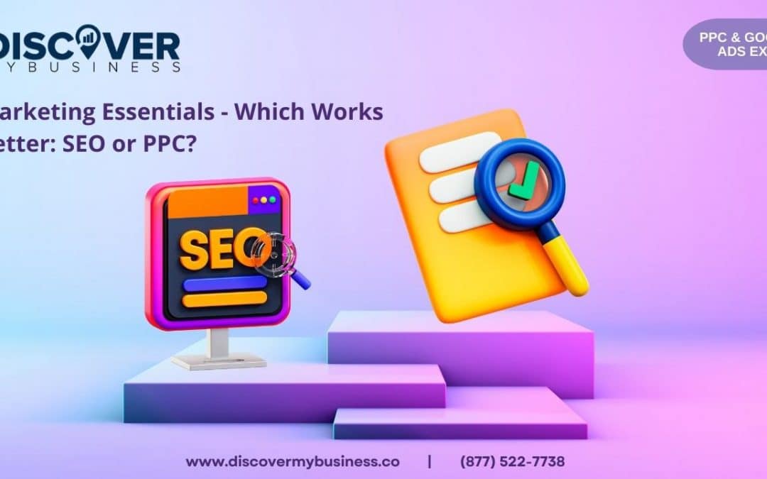 Marketing Essentials – Which Works Better: SEO or PPC?
