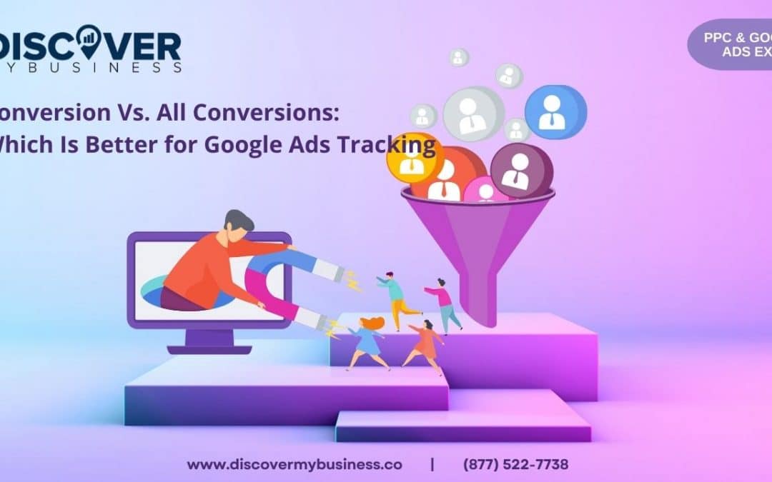 Conversion Vs. All Conversions: Which Is Better for Google Ads Tracking