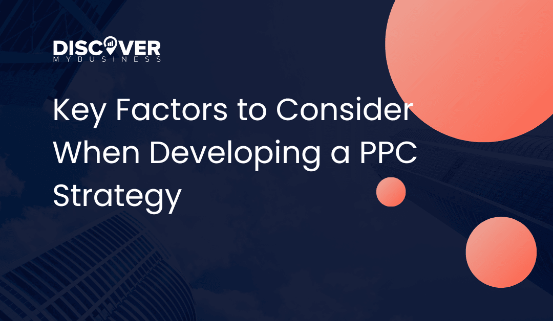Key Factors to Consider When Developing a PPC Strategy