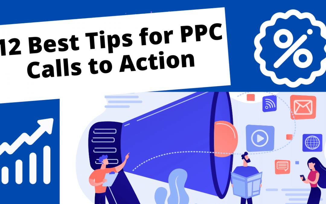 12 Best Tips for PPC Calls to Action