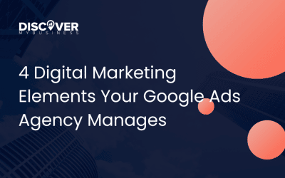 4 Digital Marketing Elements Your Google Ads Agency Manages