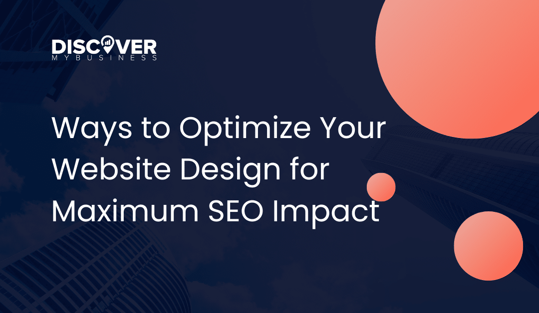 Ways to Optimize Your Website Design for Maximum SEO Impact