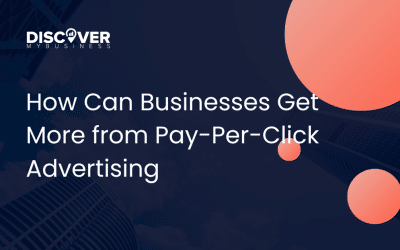 How Can Businesses Get More from Pay-Per-Click Advertising