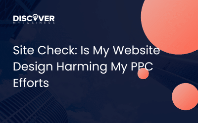 Site Check: Is My Website Design Harming My PPC Efforts
