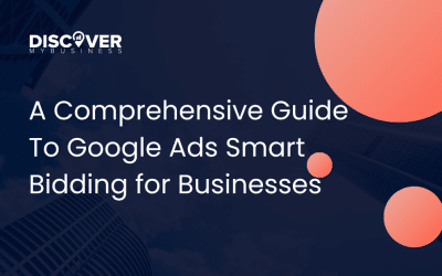 A Comprehensive Guide to Google Ads Smart Bidding for Businesses