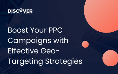 Boost Your PPC Campaigns with Effective Geo-Targeting Strategies